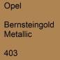 Preview: Opel, Bernsteingold Metallic, 403.